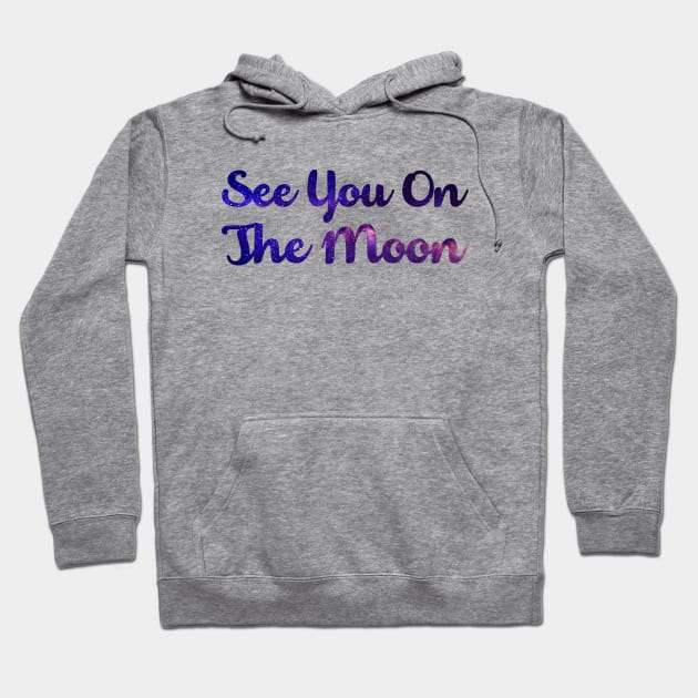 See You On The Moon Space Galaxy Crypto Bitcoin Ethereum Hoodie by felixbunny